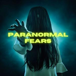 Listen to Paranormal Fears in the App