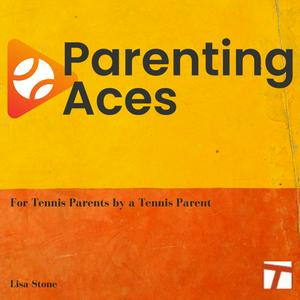 Listen to ParentingAces - The Junior Tennis and College Tennis Podcast in the App