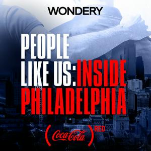 Listen to People Like Us: Inside Philadelphia in the App