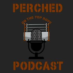 Listen to Perched On The Top Rope in the App