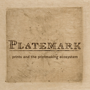 Platemark: prints and the printmaking ecosystem