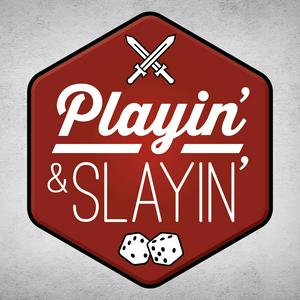 Playin' & Slayin'