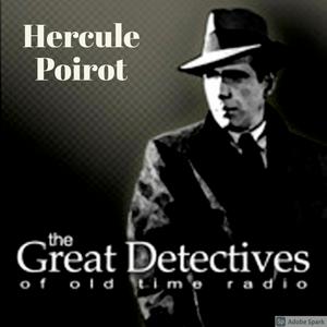 Poirot Presented by the Great Detectives of Old TIme Radio