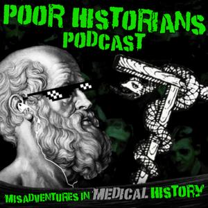 Listen to The Poor Historians: Medical History Misadventures in the App