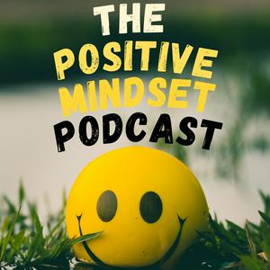 Listen to The Positive Mindset Podcast in the App