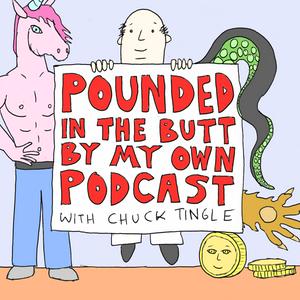 Listen to Pounded In The Butt By My Own Podcast in the App