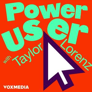 Listen to Power User with Taylor Lorenz in the App