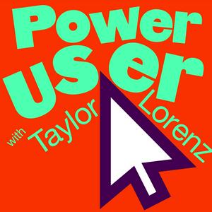 Listen to Power User with Taylor Lorenz in the App