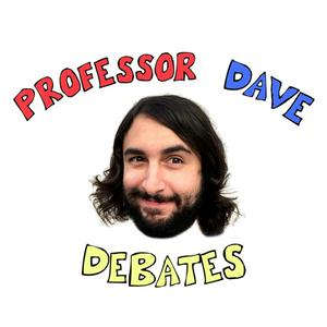 Listen to Professor Dave Debates in the App