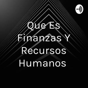 Que Es Finanzas Y Recursos Humanos