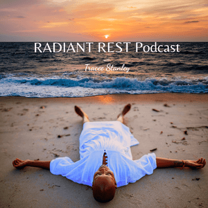 Radiant Rest Podcast with Tracee Stanley