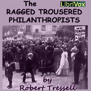 Listen to Ragged Trousered Philanthropists, The by Robert Tressell (1870 - 1911) in the App