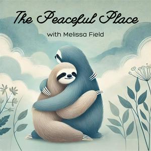 The Peaceful Place with Melissa Field