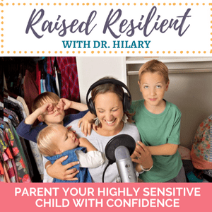 Listen to Raised Resilient: Help Your Highly Sensitive Child in the App