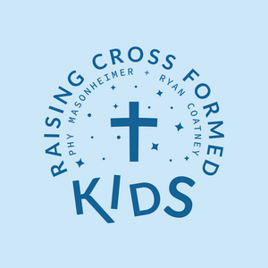 Listen to Raising Cross Formed Kids in the App