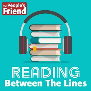 Listen to Reading Between The Lines – the story podcast from The People’s Friend in the App