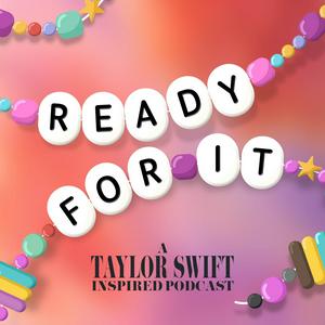 Listen to Ready For It - A Taylor Swift Inspired Podcast in the App