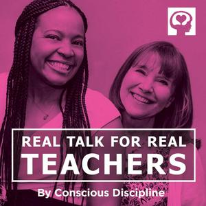 Listen to Real Talk For Real Teachers By Conscious Discipline in the App