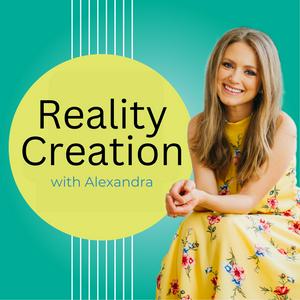 Listen to Reality Creation with Alexandra Eidens in the App