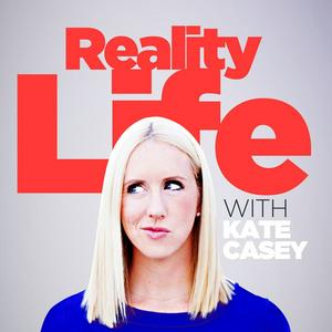 Listen to Reality Life with Kate Casey in the App