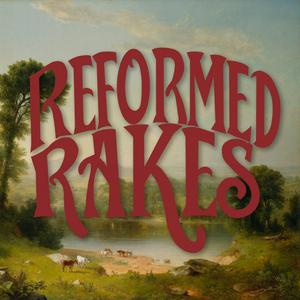 Listen to Reformed Rakes in the App