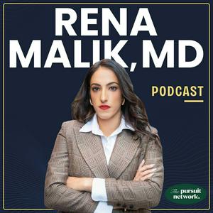 Rena Malik, MD Podcast: Optimizing Health, Sex & Relationships with Science Backed Tips from Leading Experts