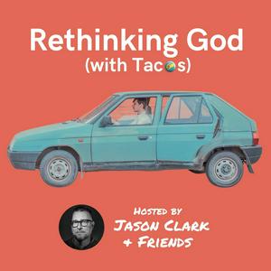 Listen to Rethinking God with Tacos PODCAST in the App