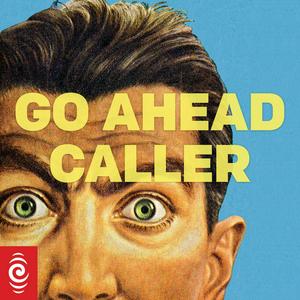 Listen to Go Ahead Caller in the App