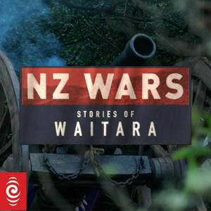 Listen to NZ Wars: Stories of Waitara in the App