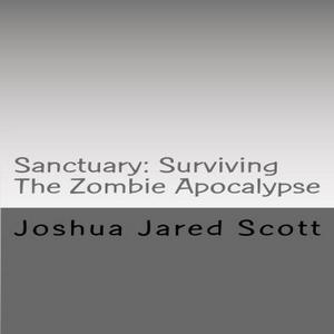 Sanctuary: Surviving The Zombie Apocalypse