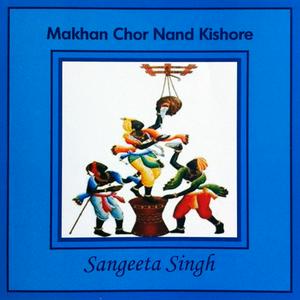 Sangeeta Singh - Makhan Chor Nand Kishore