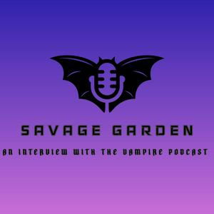 Savage Garden: An Interview with the Vampire Podcast