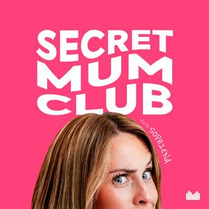 Listen to Secret Mum Club with Sophiena in the App