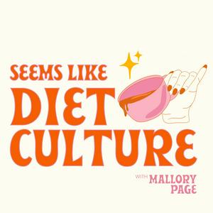 Listen to Seems Like Diet Culture in the App