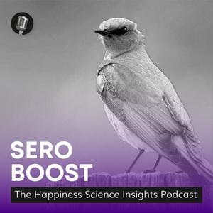 Sero Boost: The Happiness Science Insights Podcast
