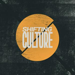 Listen to Shifting Culture in the App