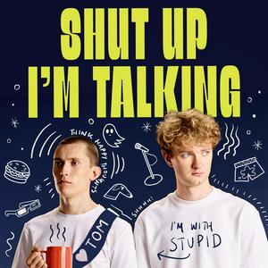 Listen to Shut Up I’m Talking in the App