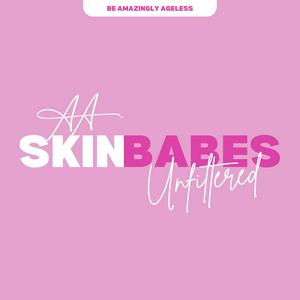 Skin Babes Unfiltered - Be Amazingly Ageless