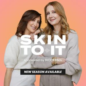 Listen to SKIN TO IT Podcast in the App