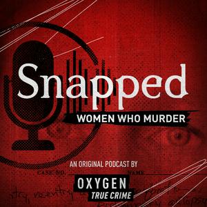 Listen to Snapped: Women Who Murder in the App