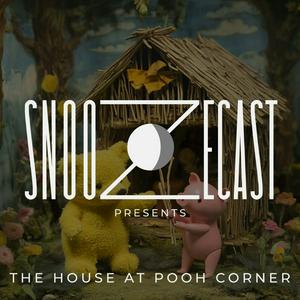 Listen to Snoozecast Presents: The House at Pooh Corner in the App