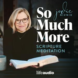 Listen to So Much More: Scripture Meditation (Lectio Divina) in the App