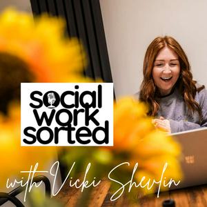 Listen to Social Work Sorted with Vicki Shevlin in the App