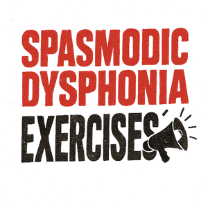 Spasmodic Dysphonia & Muscle Tension Dysphonia Exercises