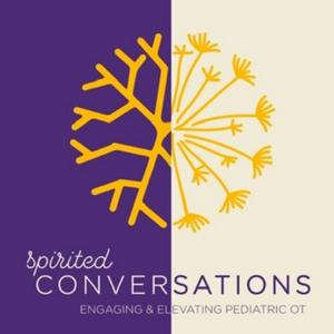 Listen to Spirited Conversations - Engaging and Elevating Pediatric OT in the App