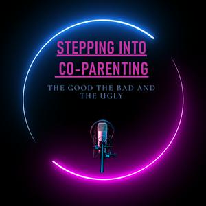 Listen to Stepping Into Coparenting| the good, the bad and the ugly in the App