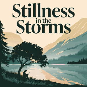 Listen to Stillness in the Storms in the App