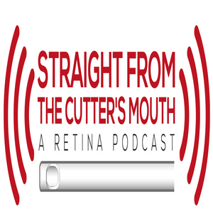 Straight From The Cutter's Mouth: A Retina Podcast
