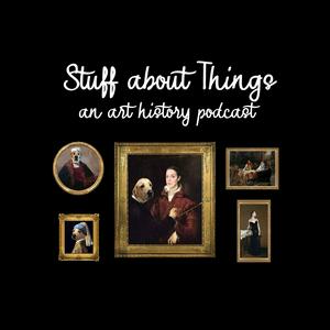 Listen to Stuff about Things: An Art History Podcast in the App