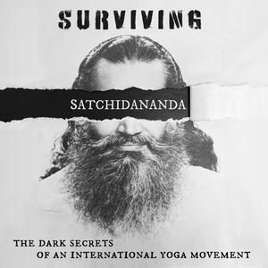 Surviving Satchidananda: The Dark Secrets of an International Yoga Movement